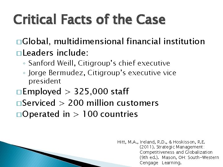 Critical Facts of the Case � Global, multidimensional financial institution � Leaders include: ◦