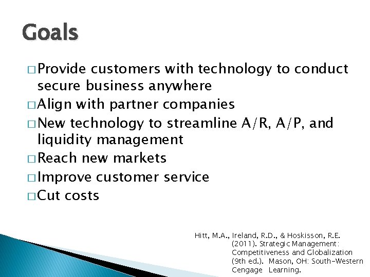 Goals � Provide customers with technology to conduct secure business anywhere � Align with