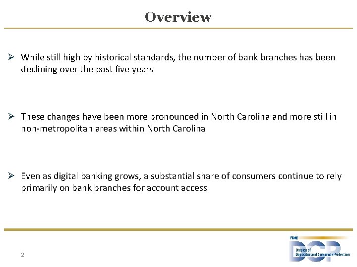 Overview Ø While still high by historical standards, the number of bank branches has