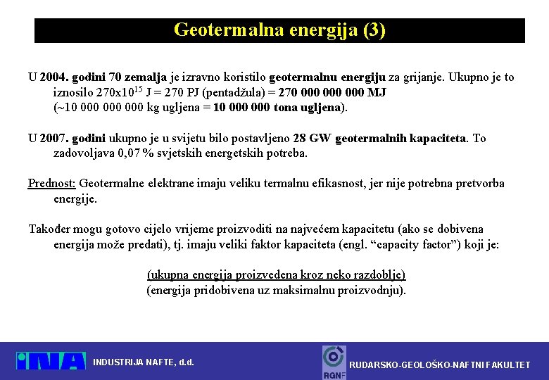 Geotermalna energija (3) U 2004. godini 70 zemalja je izravno koristilo geotermalnu energiju za