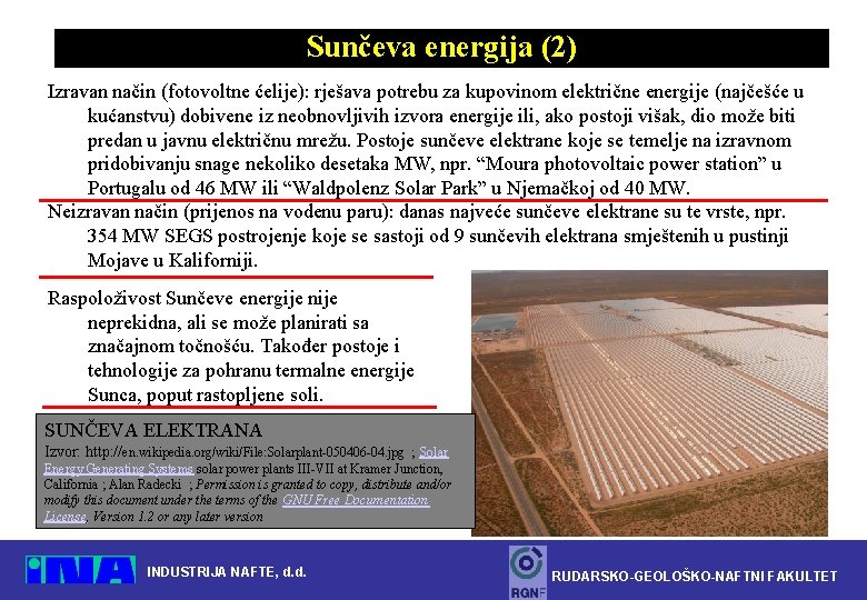 Sunčeva energija (2) Izravan način (fotovoltne ćelije): rješava potrebu za kupovinom električne energije (najčešće