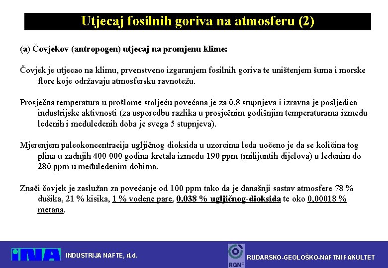 Utjecaj fosilnih goriva na atmosferu (2) (a) Čovjekov (antropogen) utjecaj na promjenu klime: Čovjek