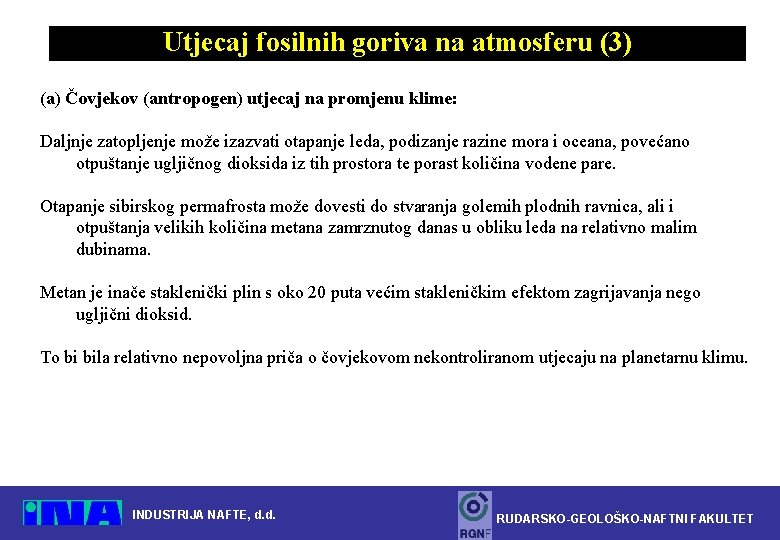 Utjecaj fosilnih goriva na atmosferu (3) (a) Čovjekov (antropogen) utjecaj na promjenu klime: Daljnje