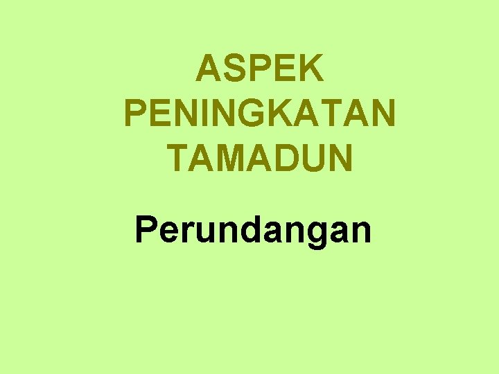 ASPEK PENINGKATAN TAMADUN Perundangan 