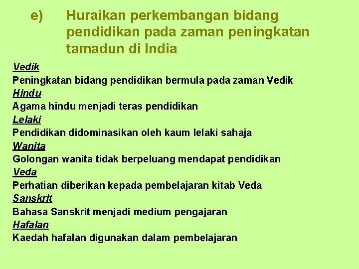 e) Huraikan perkembangan bidang pendidikan pada zaman peningkatan tamadun di India Vedik Peningkatan bidang