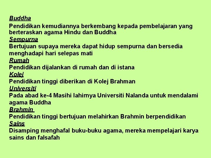 Buddha Pendidikan kemudiannya berkembang kepada pembelajaran yang berteraskan agama Hindu dan Buddha Sempurna Bertujuan