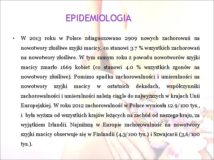 EPIDEMIOLOGIA • W 2013 roku w Polsce zdiagnozowano 2909 nowych zachorowań na nowotwory złośliwe