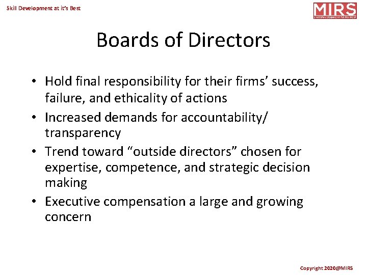 Skill Development at it’s Best Boards of Directors • Hold final responsibility for their