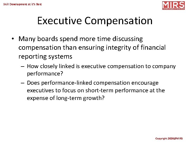 Skill Development at it’s Best Executive Compensation • Many boards spend more time discussing