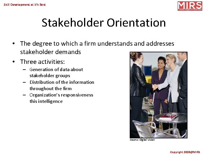 Skill Development at it’s Best Stakeholder Orientation • The degree to which a firm