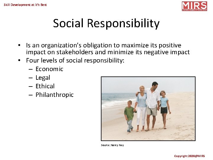 Skill Development at it’s Best Social Responsibility • Is an organization’s obligation to maximize