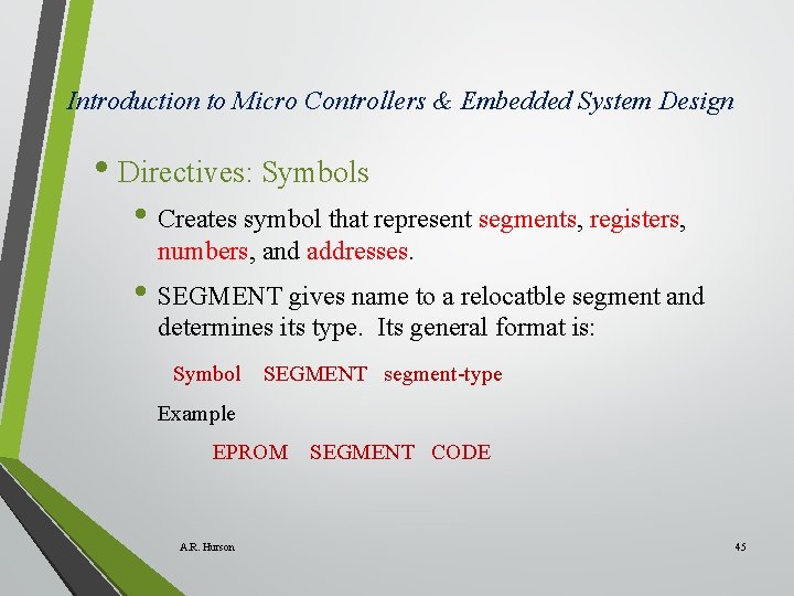 Introduction to Micro Controllers & Embedded System Design • Directives: Symbols • Creates symbol