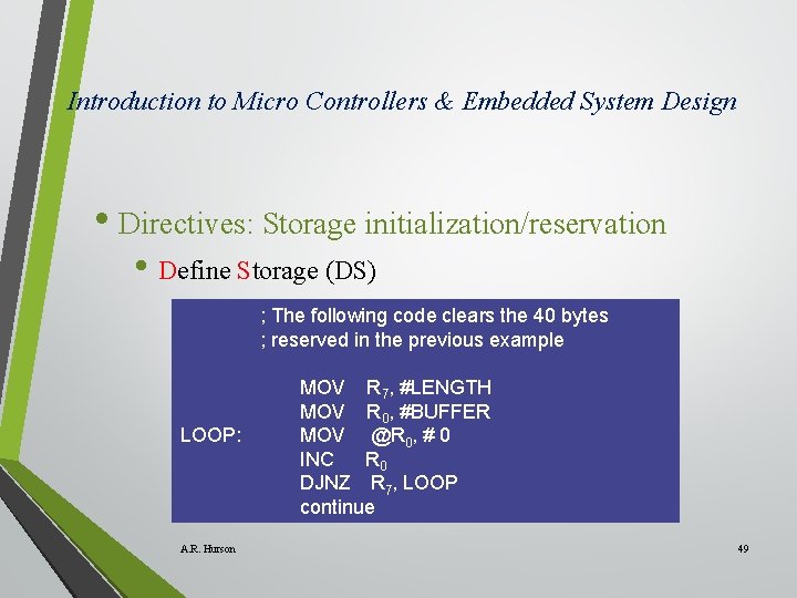 Introduction to Micro Controllers & Embedded System Design • Directives: Storage initialization/reservation • Define