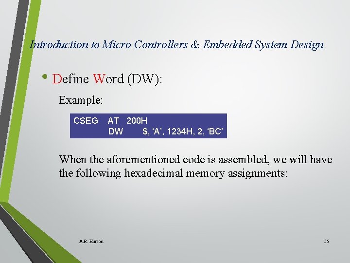 Introduction to Micro Controllers & Embedded System Design • Define Word (DW): Example: CSEG