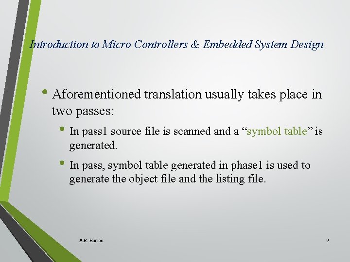 Introduction to Micro Controllers & Embedded System Design • Aforementioned translation usually takes place