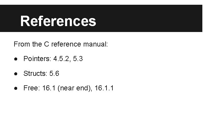 References From the C reference manual: ● Pointers: 4. 5. 2, 5. 3 ●