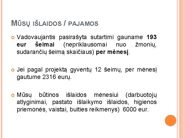 MŪSŲ IŠLAIDOS / PAJAMOS Vadovaujantis pasirašyta sutartimi gauname 193 eur šeimai (nepriklausomai nuo žmonių,