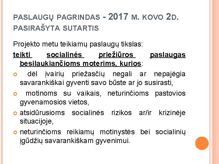 PASLAUGŲ PAGRINDAS - 2017 M. KOVO 2 D. PASIRAŠYTA SUTARTIS Projekto metu teikiamų paslaugų