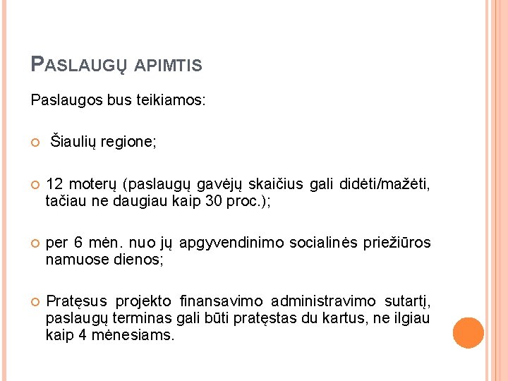 PASLAUGŲ APIMTIS Paslaugos bus teikiamos: Šiaulių regione; 12 moterų (paslaugų gavėjų skaičius gali didėti/mažėti,