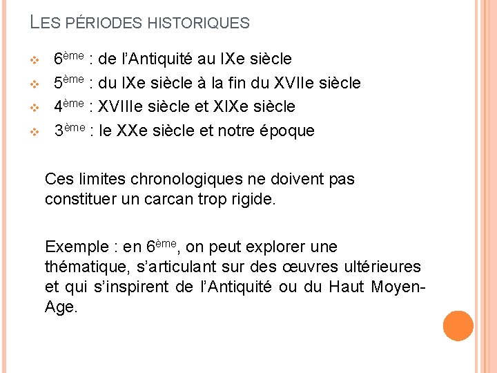 LES PÉRIODES HISTORIQUES v v 6ème : de l’Antiquité au IXe siècle 5ème :