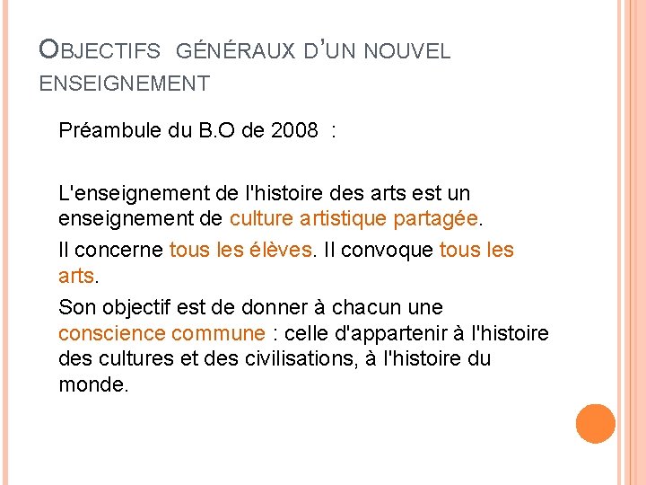 OBJECTIFS GÉNÉRAUX D’UN NOUVEL ENSEIGNEMENT Préambule du B. O de 2008 : L'enseignement de