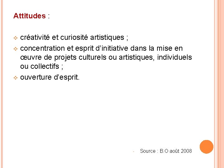 Attitudes : créativité et curiosité artistiques ; v concentration et esprit d’initiative dans la