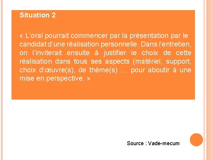  Situation 2 « L’oral pourrait commencer par la présentation par le candidat d’une