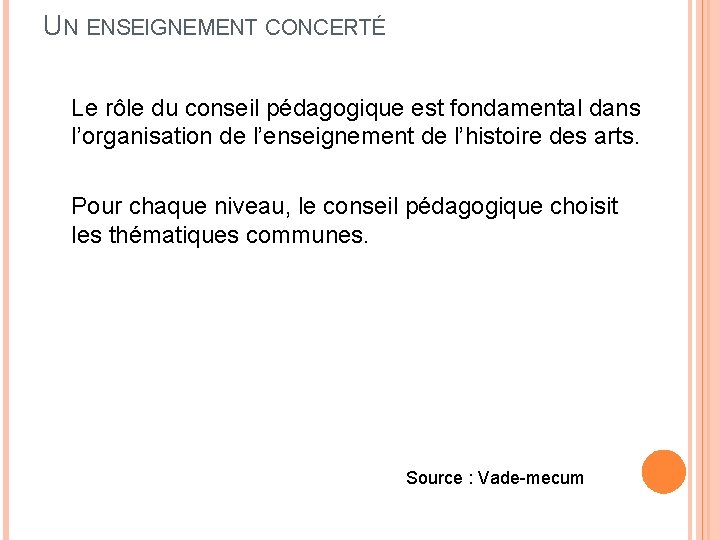 UN ENSEIGNEMENT CONCERTÉ Le rôle du conseil pédagogique est fondamental dans l’organisation de l’enseignement