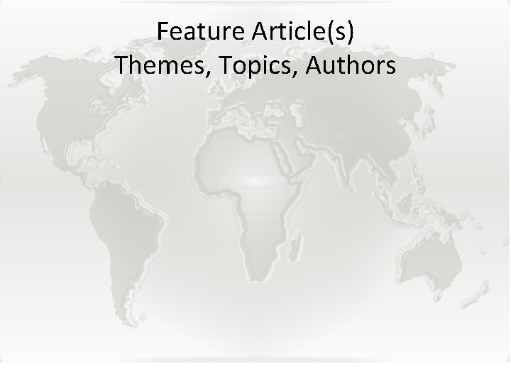 Feature Article(s) Themes, Topics, Authors 