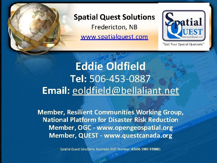 Spatial Quest Solutions Fredericton, NB Business /HST Number: www. spatialquest. com 83696 5905 RT