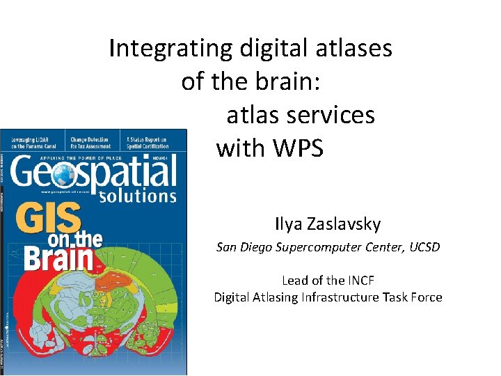 Integrating digital atlases of the brain: atlas services with WPS Ilya Zaslavsky San Diego
