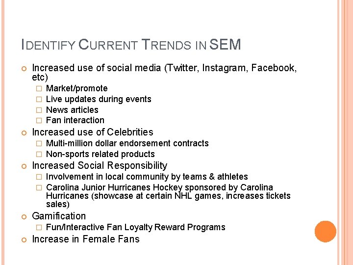 IDENTIFY CURRENT TRENDS IN SEM Increased use of social media (Twitter, Instagram, Facebook, etc)