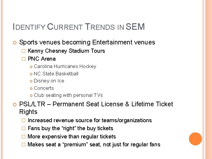 IDENTIFY CURRENT TRENDS IN SEM Sports venues becoming Entertainment venues Kenny Chesney Stadium Tours