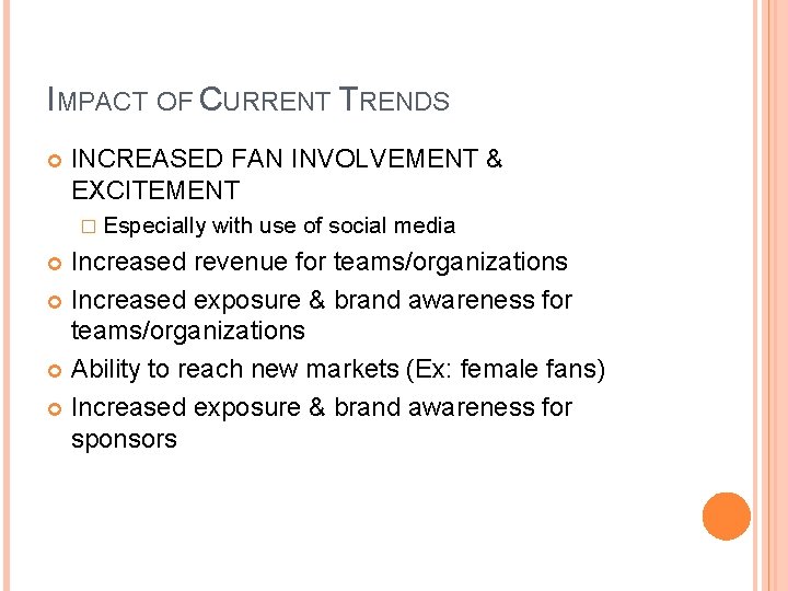 IMPACT OF CURRENT TRENDS INCREASED FAN INVOLVEMENT & EXCITEMENT � Especially with use of