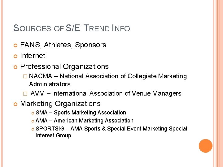 SOURCES OF S/E TREND INFO FANS, Athletes, Sponsors Internet Professional Organizations � NACMA –