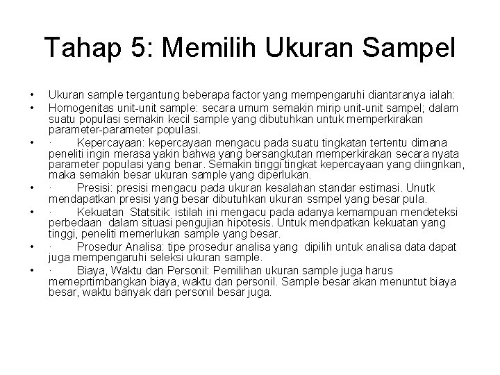 Tahap 5: Memilih Ukuran Sampel • • Ukuran sample tergantung beberapa factor yang mempengaruhi