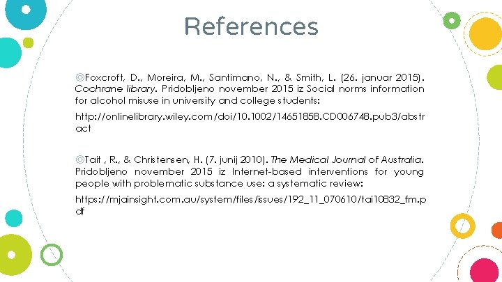 References ◎Foxcroft, D. , Moreira, M. , Santimano, N. , & Smith, L. (26.