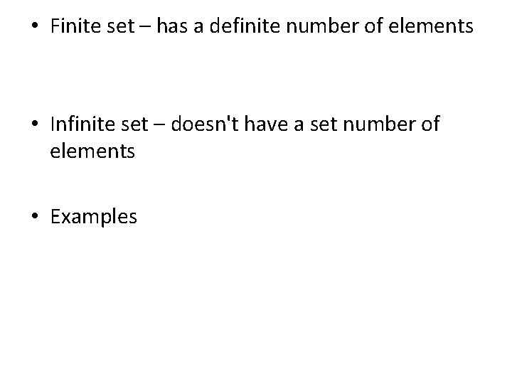 • Finite set – has a definite number of elements • Infinite set • Finite set – has a definite number of elements • Infinite set