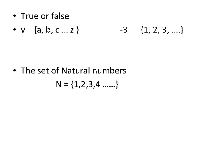 • True or false • v {a, b, c … z ) -3 • True or false • v {a, b, c … z ) -3