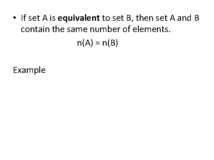 • If set A is equivalent to set B, then set A and • If set A is equivalent to set B, then set A and