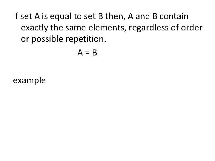 If set A is equal to set B then, A and B contain exactly If set A is equal to set B then, A and B contain exactly
