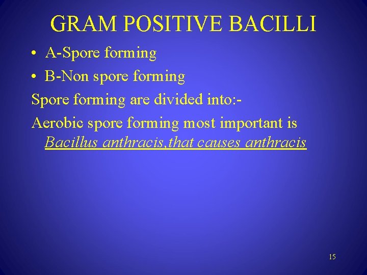 GRAM POSITIVE BACILLI • A-Spore forming • B-Non spore forming Spore forming are divided