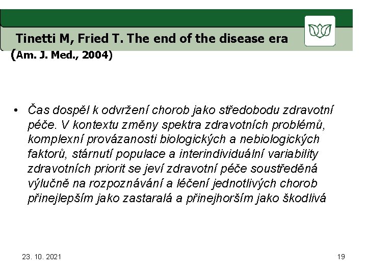 Tinetti M, Fried T. The end of the disease era (Am. J. Med. ,