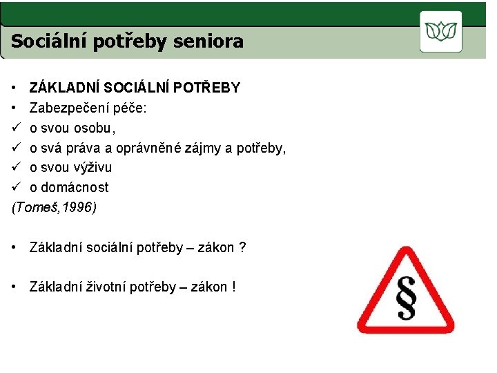 Sociální potřeby seniora Prognóza PřF UK 2008– 2060 • ZÁKLADNÍ SOCIÁLNÍ POTŘEBY • Zabezpečení