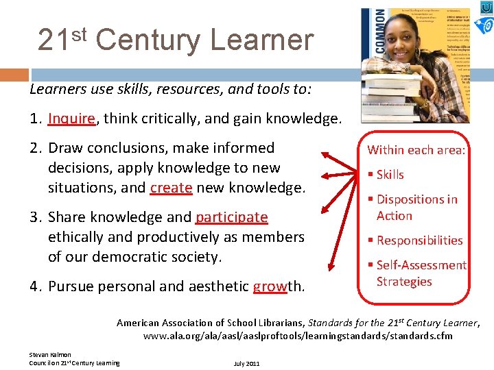 21 st Century Learners use skills, resources, and tools to: 1. Inquire, think critically,