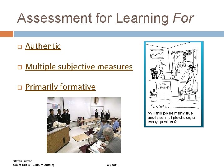 Assessment for Learning For Authentic Multiple subjective measures Primarily formative “Will this job be