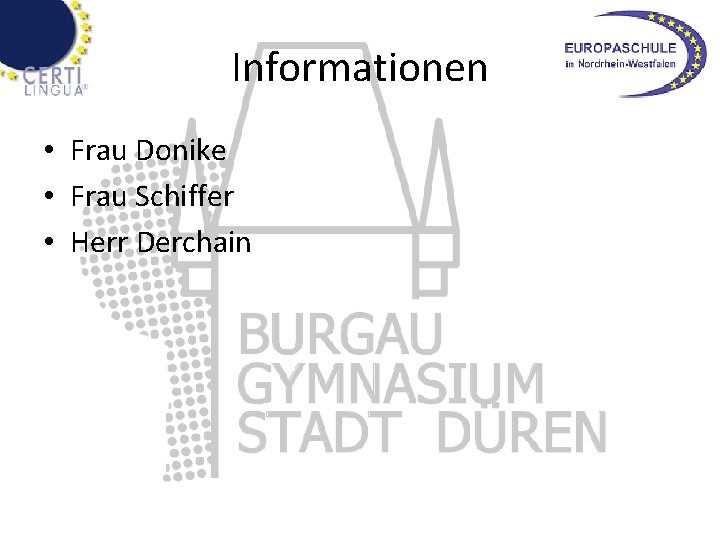 Informationen • Frau Donike • Frau Schiffer • Herr Derchain 