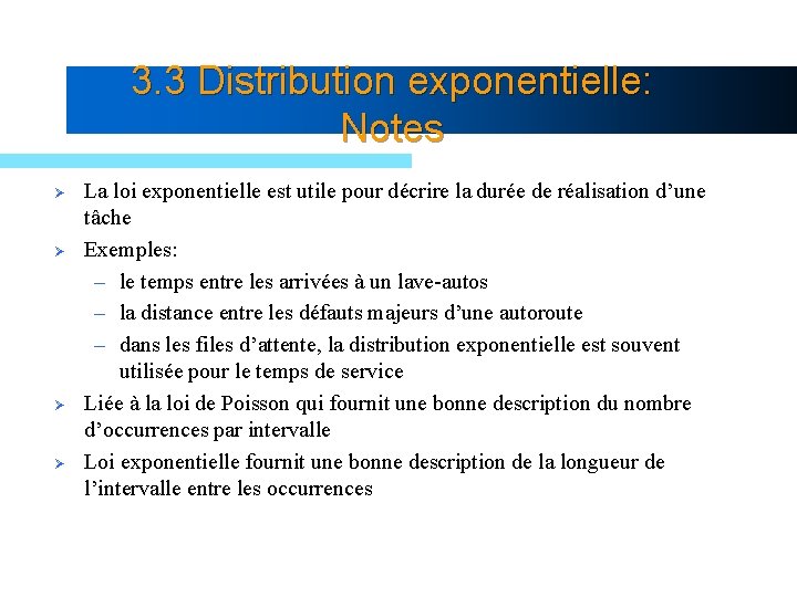 3. 3 Distribution exponentielle: Notes Ø Ø La loi exponentielle est utile pour décrire