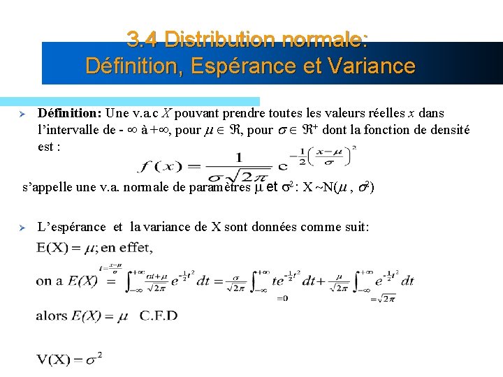 3. 4 Distribution normale: Définition, Espérance et Variance Ø Définition: Une v. a. c