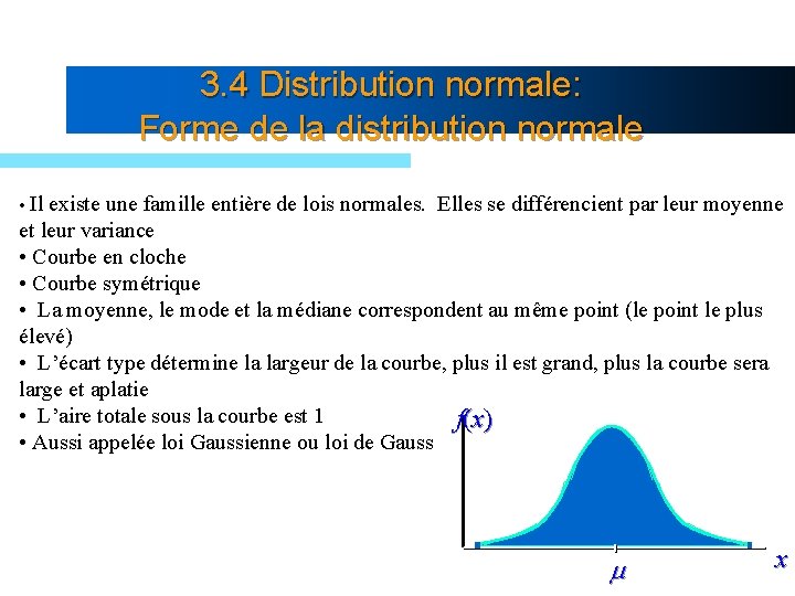 3. 4 Distribution normale: Forme de la distribution normale • Il existe une famille